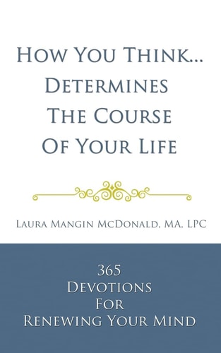 How You Think... Determines the Course of Your Life