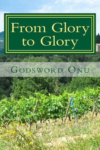 From Glory to Glory Moving from One Level of Glory to Another
