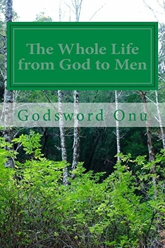 The Whole Life from God to Men Enjoying the Fulness of God's Provisions for You