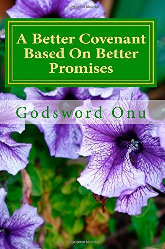 A Better Covenant Based On Better Promises The New Testament Has Better Provisions