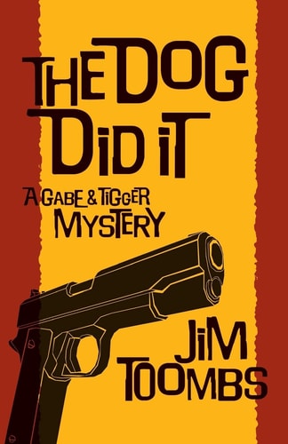 The Dog Did It A Gabe and Tigger Mystery