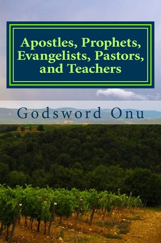 Apostles, Prophets, Evangelists, Pastors, and Teachers Those With the Ministry Gifts