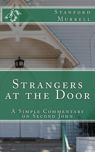 Strangers at the Door A Simple Commentary on Second John