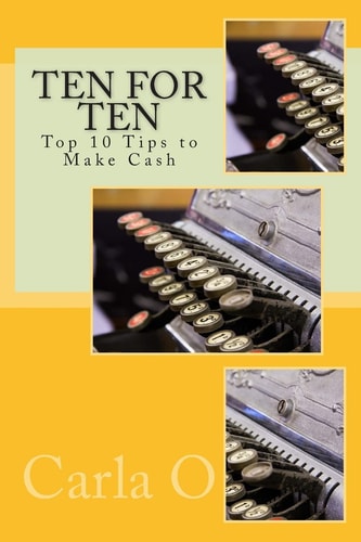 Ten For Ten - Top 10 Tips to Make Cash Revised Edition