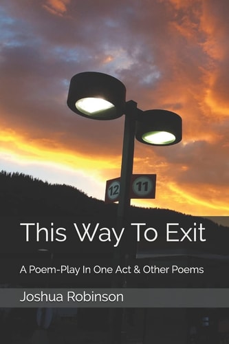 This Way to Exit A Poem-Play in One Act and Other Poems