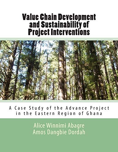 Value Chain Development and Sustainability of Project Interventions A Case Study of the Advance Project in the Eastern Region of Ghana