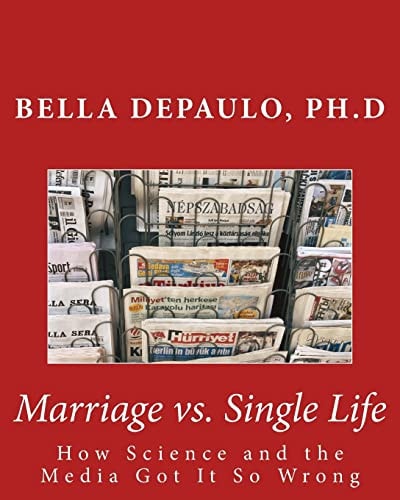 Marriage Vs. Single Life How Science and the Media Got It So Wrong