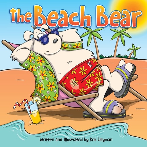 The Beach Bear A Big Bear-Sized Adventure