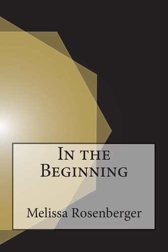 In the Beginning Seven Entirely True Tales of How the World Was Created