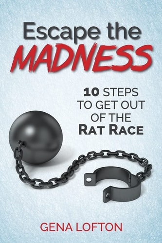 Escape the Madness! 10 Steps to Get Out Of The Rat Race