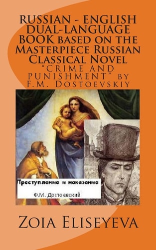RUSSIAN - ENGLISH DUAL-LANGUAGE BOOK Based on the Masterpiece Russian Classical Novel CRIME and PUNISHMENT by F. M. Dostoevskiy