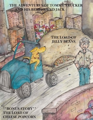 The Adventures Of Tommy Trucker And His Best Friend Jack In The Load Of Jelly Beans With Bonus Story-The Load Of Cheese Popcorn