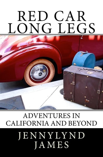 Red Car Long Legs Adventures in California and Beyond