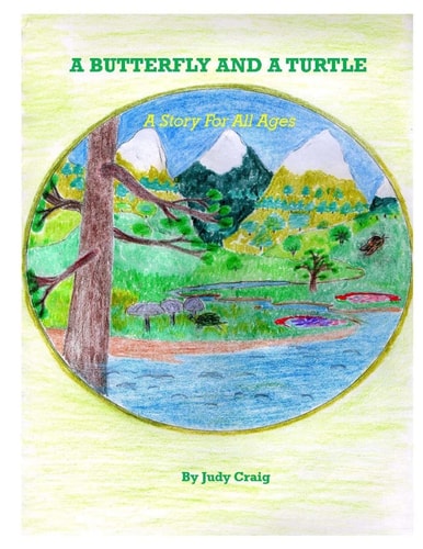 A Butterfly and A Turtle A Story for All Ages