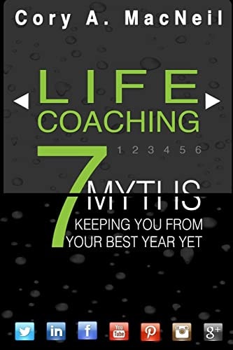 Life Coaching 7 Myths Keeping You From Your Best Year Yet