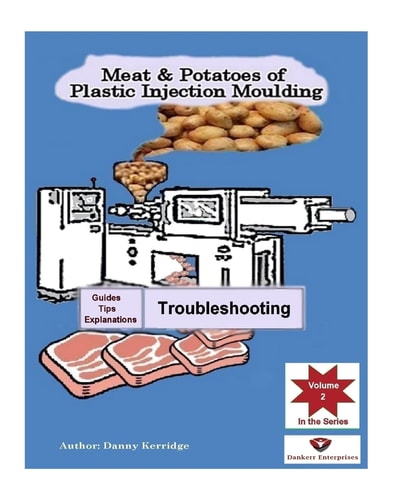Meat and Potatoes of Plastic Injection Moulding Explanation and Guides - Troubleshooting