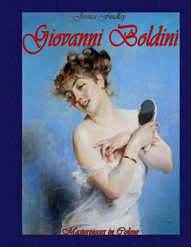 Giovanni Boldini Masterpieces in Colour