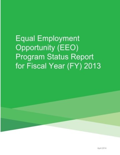 Equal Employment Opportunity (EEO) Program Status Report for Fiscal Year (FY) 2013