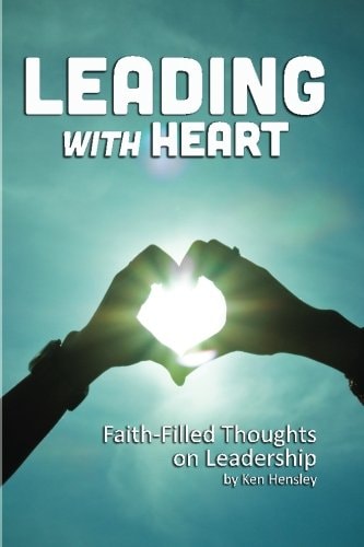 Leading with Heart Faith-Filled Thoughts on Leadership