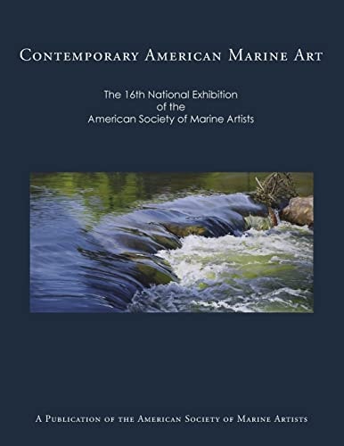 Contemporary American Marine Art The 16th National Exhibition of the American Society of Marine Artists