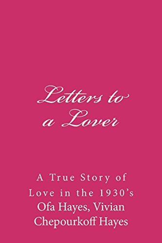 Letters to a Lover A True Story of Love in the 1930's