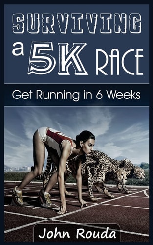 Surviving a 5K Race Get Running in 6 Weeks
