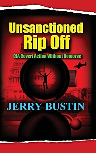 Unsanctioned Rip Off CIA Covert Action Without Remorse