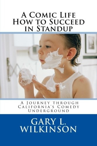 A Comic Life A Journey Through California's Comedy Underground