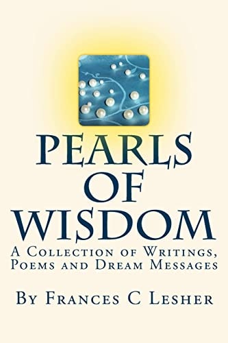 Pearls of Wisdom A Collection of Writings, Poems and Dream Messages