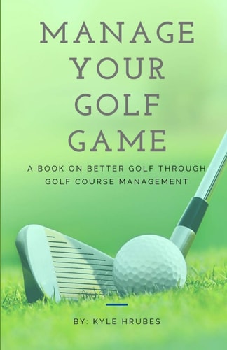 Manage Your Golf Game A Key to Better Golf Now