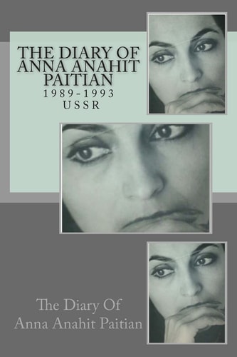 The Diary of Anna Anahit Paitian , 1989-1993, USSR