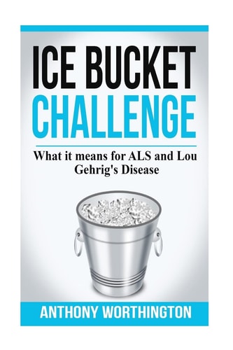 Ice Bucket Challenge What it Means for ALS and Lou Gehrig's Disease