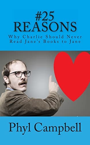 Twenty Five Reasons Why Charlie Should Never Read Jane's Books to Jane