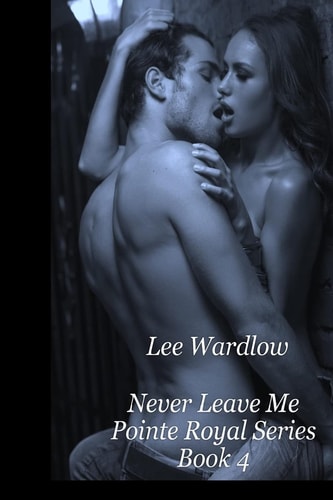 Never Leave Me Book 3: Point Royal Series