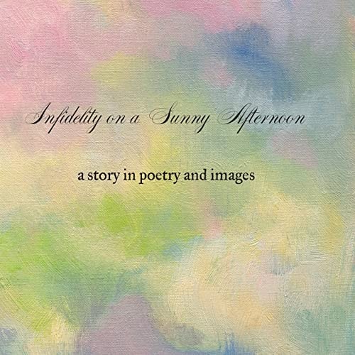 Infidelity on a Sunny Afternoon A Story in Poetry and Images