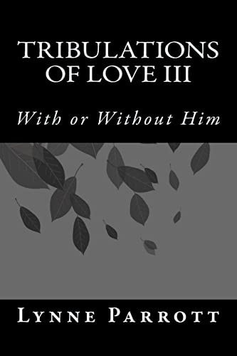 Tribulations of Love III With Or Without Him