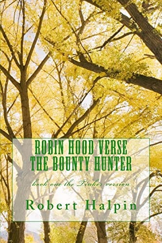 Robin Hood Verse the Bounty Hunter Book One the Tinker Version