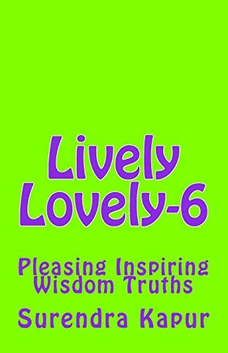 Lively Lovely-6 Pleasing Inspiring Wisdom Truths