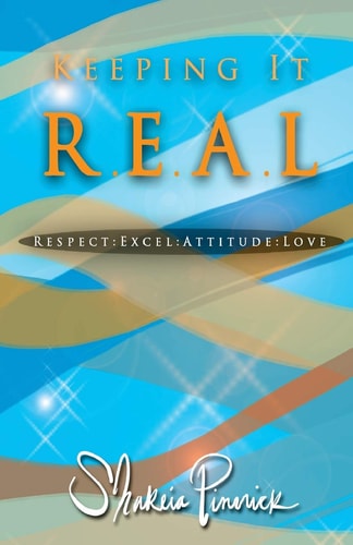 Keeping It... R. E. A. L. Respect: Excel: Attitude: Love