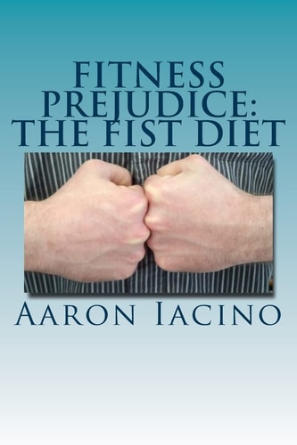 Fitness Prejudice The Fist Diet