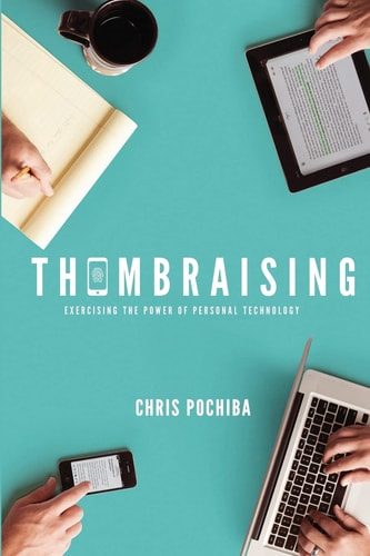 Thumbraising Exercising the Power of Mobile Technology