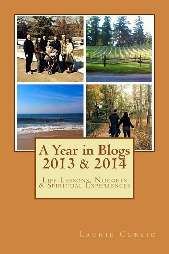 A Year in Blogs - 2013 to 2014 Teachings, Life Lessons, and Nuggets. From The Lord