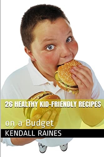 26 Healthy Kid-Friendly Recipes On a Budget