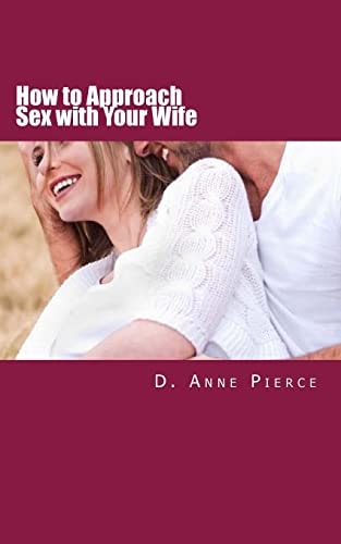 How to Approach Sex with Your Wife Finally Hear What Works From a Woman's Perspective