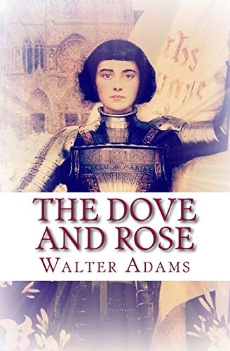 The Dove and Rose Personal Reflections on Devotion to St. Joan of Arc and St. Thérèse of Lisieux