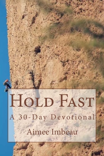 Hold Fast A 30-Day Devotional