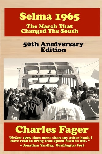 Selma 1965 The March That Changed The South: 50th Anniversary Edition