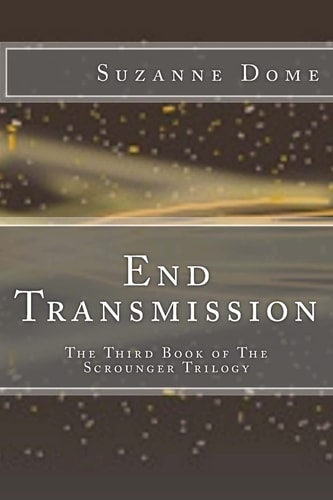 End Transmission The Third Book of The Scrounger Trilogy