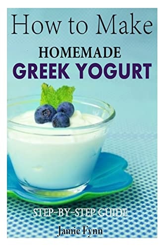 How to Make Homemade Greek Yogurt Step-By-Step Guide