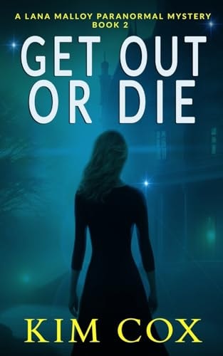 Get Out Or Die A Lana Malloy Paranormal Mystery - Book 2